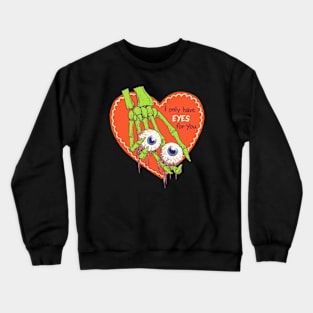 I Only Have Eyes For You Crewneck Sweatshirt